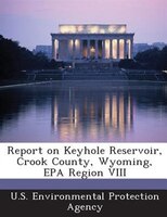 Report On Keyhole Reservoir, Crook County, Wyoming, Epa Region Viii