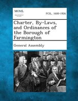Charter, By-laws, And Ordinances Of The Borough Of Farmington