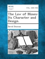 The Law Of Moses: Its Character And Design.