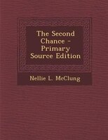 The Second Chance - Primary Source Edition