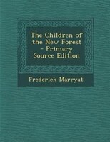 The Children of the New Forest - Primary Source Edition