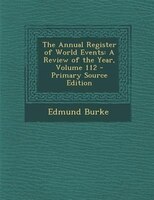 The Annual Register of World Events: A Review of the Year, Volume 112 - Primary Source Edition