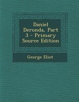 Daniel Deronda, Part 3 - Primary Source Edition