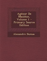 AgTnor De MaulTon, Volume 1 - Primary Source Edition