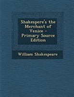 Shakespere's the Merchant of Venice - Primary Source Edition