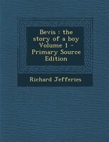 Bevis: the story of a boy Volume 1 - Primary Source Edition