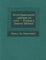 Divertissements; poFmes en vers  - Primary Source Edition