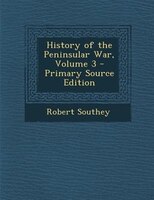 History of the Peninsular War, Volume 3 - Primary Source Edition