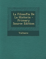 La Filosofia De La Historia - Primary Source Edition