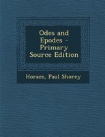 Odes and Epodes - Primary Source Edition