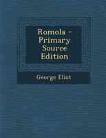 Romola - Primary Source Edition