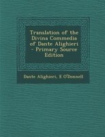 Translation of the Divina Commedia of Dante Alighieri - Primary Source Edition