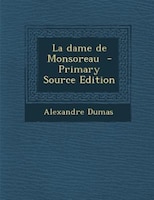 La dame de Monsoreau  - Primary Source Edition