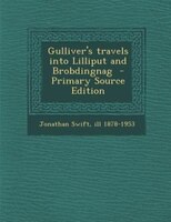 Gulliver's travels into Lilliput and Brobdingnag  - Primary Source Edition