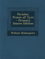 Pericles, Prince of Tyre  - Primary Source Edition