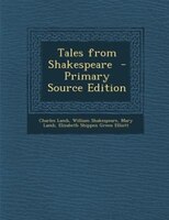 Tales from Shakespeare  - Primary Source Edition
