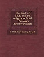 The land of Teck and its neighbourhood  - Primary Source Edition