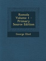 Romola Volume 1 - Primary Source Edition