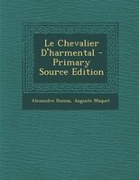 Le Chevalier D'harmental - Primary Source Edition