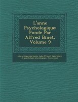 L'ann?e Psychologique: Fond?e Par Alfred Binet, Volume 9