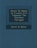 Honor? De Balzac In Twenty-five Volumes: The Thirteen: Farragus