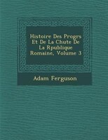 Histoire Des Progr?s Et De La Chute De La R?publique Romaine, Volume 3