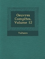 Oeuvres Compl?tes, Volume 12