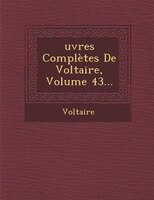 ?uvres Complètes De Voltaire, Volume 43...