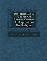 Des Biens De La Charit? Ou Bonnes Oeuvres Et Explication Du D?calogue