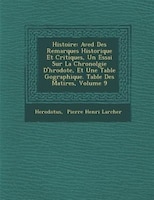 Histoire: Aved Des Remarques Historique Et Critiques, Un Essai Sur La Chronolgie D'h?rodote, Et Une Table G?o