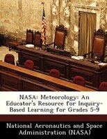 Nasa: Meteorology: An Educator's Resource For Inquiry-based Learning For Grades 5-9