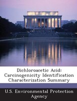 Dichloroacetic Acid: Carcinogenicity Identification Characterization Summary