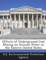 Effects Of Underground Coal Mining On Ground Water In The Eastern United States
