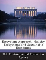 Ecosystem Approach: Healthy Ecosystems And Sustainable Economies