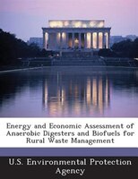Energy And Economic Assessment Of Anaerobic Digesters And Biofuels For Rural Waste Management
