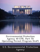 Environmental Protection Agency 40 Cfr, Part 70: Operating Permit Program Draft