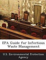 Epa Guide For Infectious Waste Management
