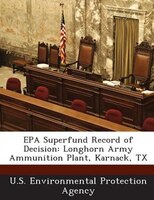Epa Superfund Record Of Decision: Longhorn Army Ammunition Plant, Karnack, Tx