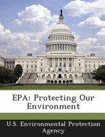 Epa: Protecting Our Environment