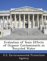 Evaluation Of Toxic Effects Of Organic Contaminants In Recycled Water