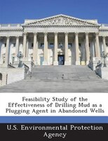 Feasibility Study Of The Effectiveness Of Drilling Mud As A Plugging Agent In Abandoned Wells