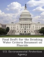 Final Draft For The Drinking Water Criteria Document On Fluoride