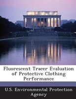 Fluorescent Tracer Evaluation Of Protective Clothing Performance