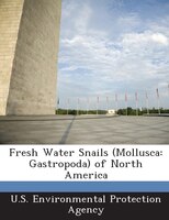 Fresh Water Snails (mollusca: Gastropoda) Of North America