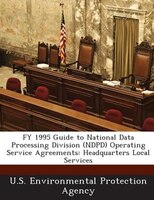 Fy 1995 Guide To National Data Processing Division (ndpd) Operating Service Agreements: Headquarters Local Services