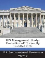 Gis Management Study: Evaluation Of Currently Installed Giss