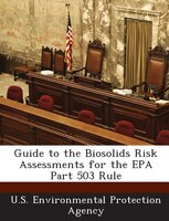 Guide To The Biosolids Risk Assessments For The Epa Part 503 Rule