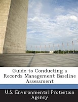 Guide To Conducting A Records Management Baseline Assessment