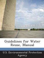 Guidelines For Water Reuse, Manual