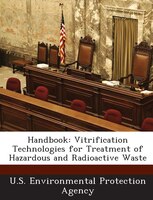 Handbook: Vitrification Technologies For Treatment Of Hazardous And Radioactive Waste